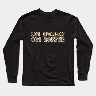 90 percent Coffee Addict Long Sleeve T-Shirt